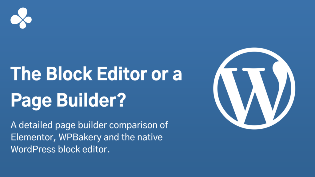 Page Builder Comparison of Elementor, WPBakery and the Native WordPress Block Editor